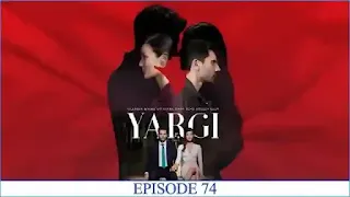 Watch Yargi Episode 74 English Subtitles